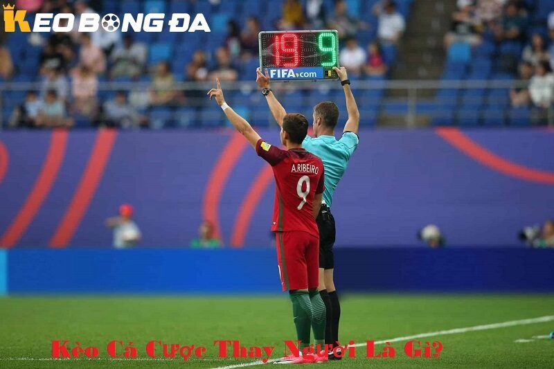 Kèo Cá Cược Thay Người Là Gì? – Giải Mã Chi Tiết Từ A-Z